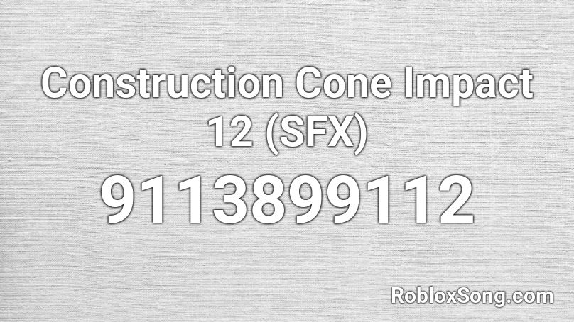 Construction Cone Impact 12 (SFX) Roblox ID