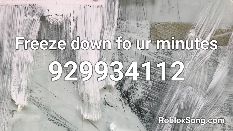 Freeze down fo ur minutes Roblox ID