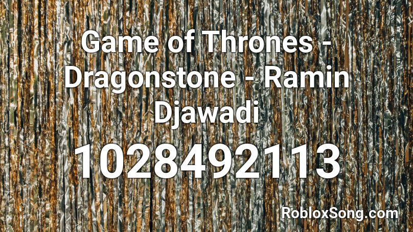 Game of Thrones - Dragonstone - Ramin Djawadi Roblox ID