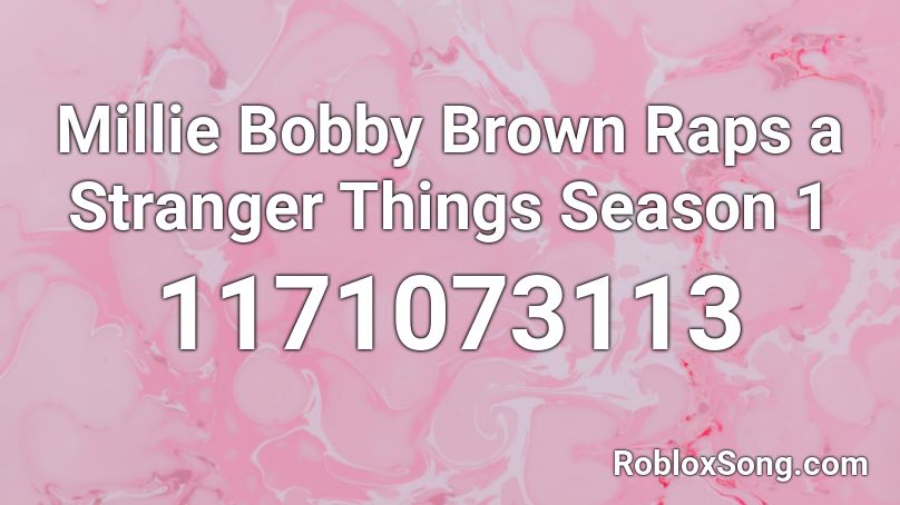 Millie Bobby Brown Raps A Stranger Things Season 1 Roblox Id Roblox Music Codes - millie bobby brown roblox