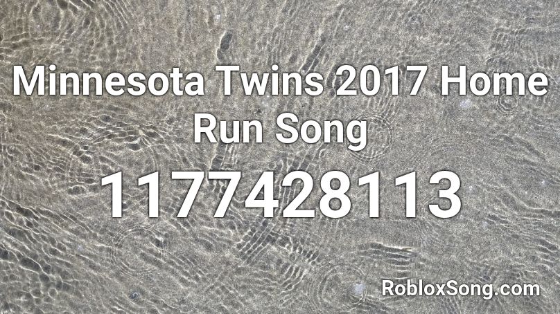 Minnesota Twins 2017 Home Run Song Roblox ID
