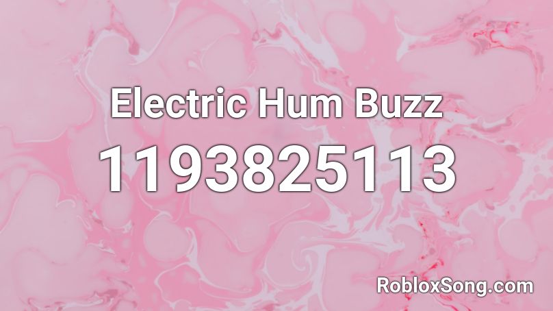 Electric Hum Buzz Roblox ID