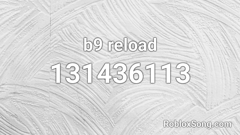 b9 reload Roblox ID