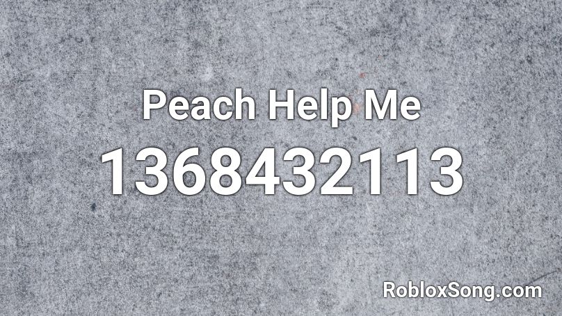 Peach Help Me Roblox ID