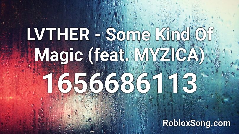 LVTHER - Some Kind Of Magic (feat. MYZICA)  Roblox ID