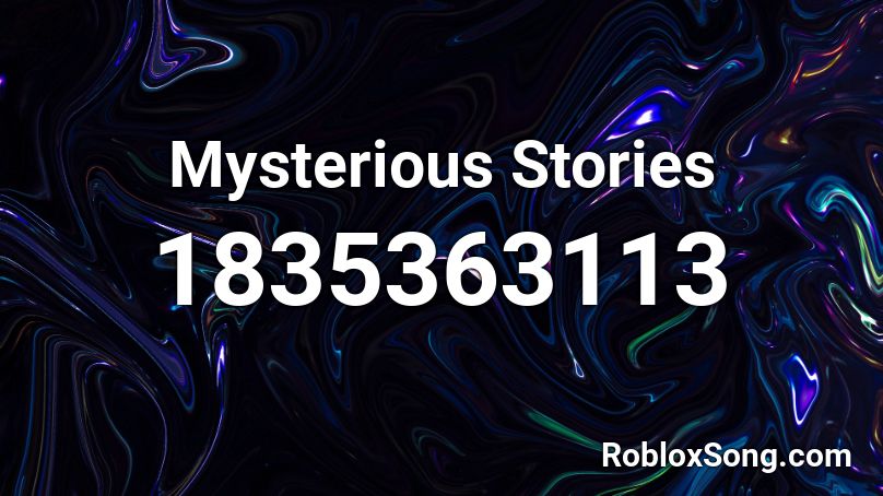 Mysterious Stories Roblox ID