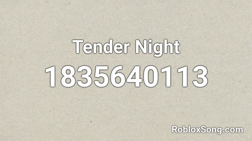 Tender Night Roblox ID