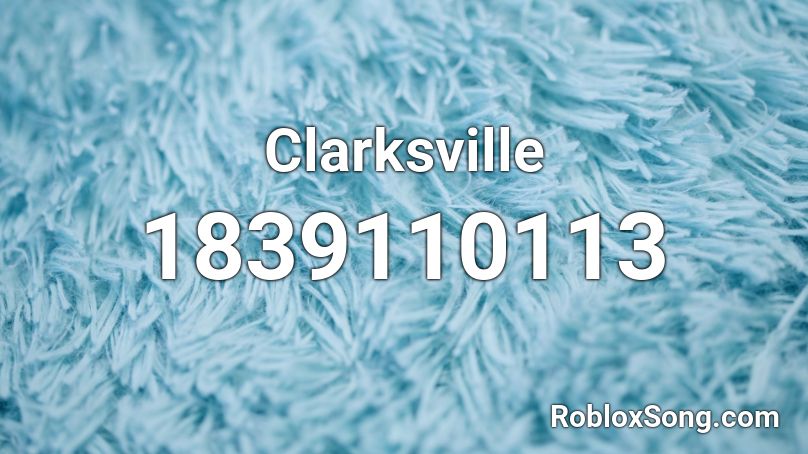 Clarksville Roblox ID