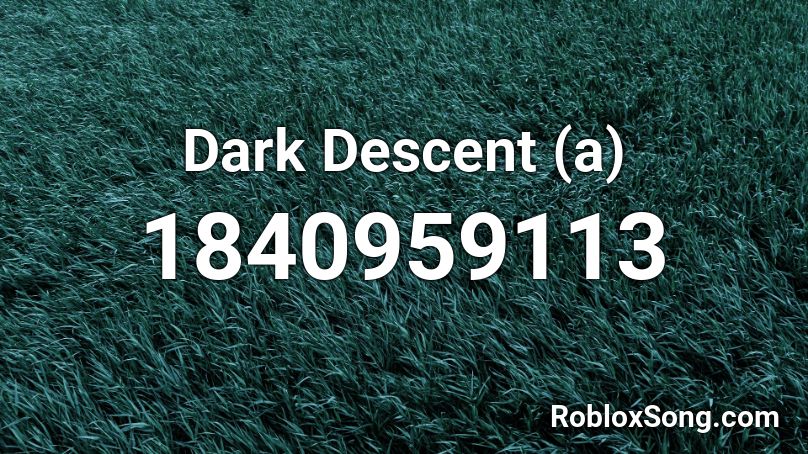 Dark Descent (a) Roblox ID