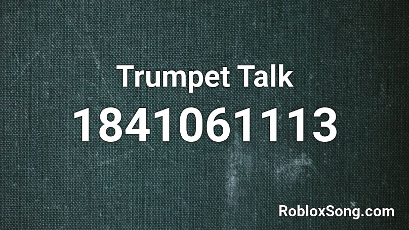 Trumpet Talk Roblox ID