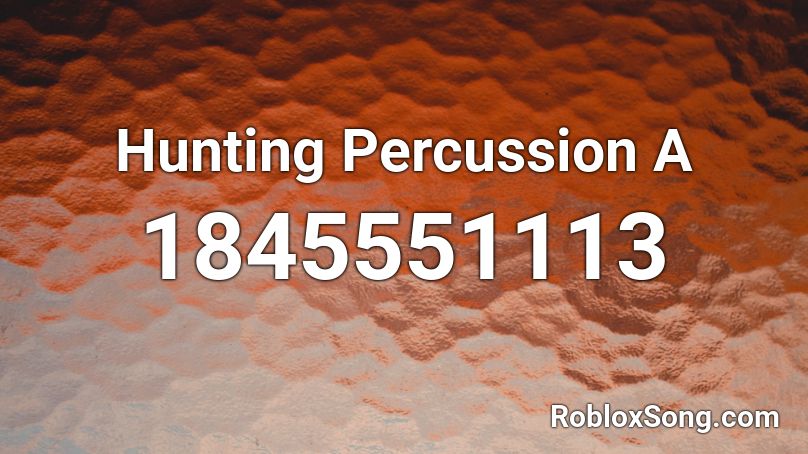 Hunting Percussion A Roblox ID