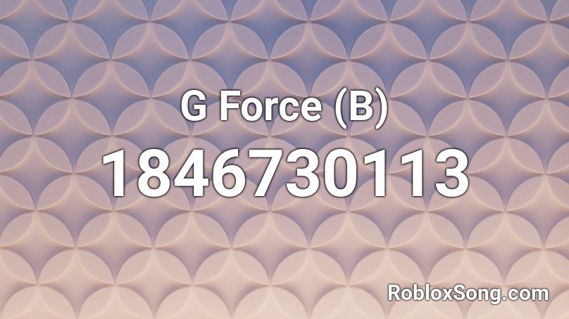 G Force (B) Roblox ID