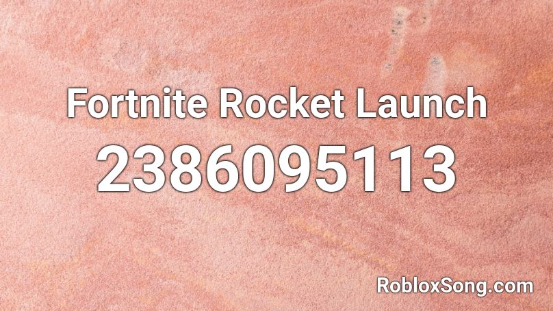 Fortnite Rocket Launch Roblox ID