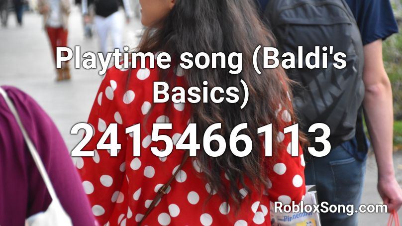 Playtime Song Baldi S Basics Roblox Id Roblox Music Codes - baldi basics codes roblox