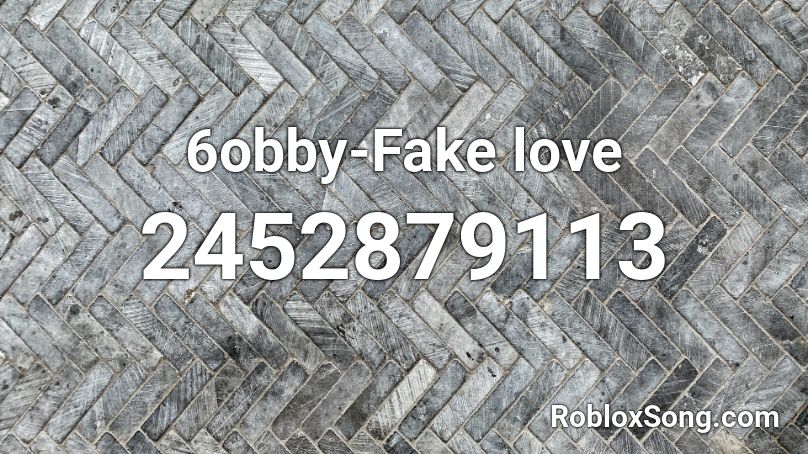 6obby-Fake love Roblox ID