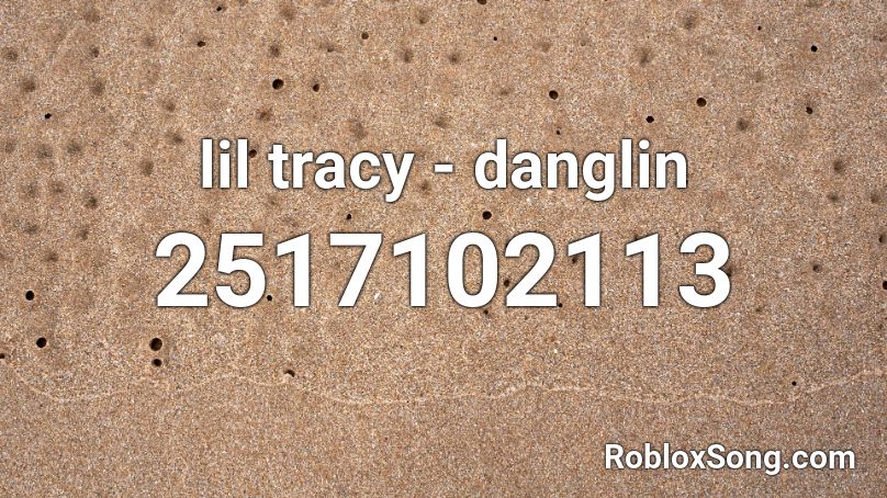 lil tracy - danglin  Roblox ID