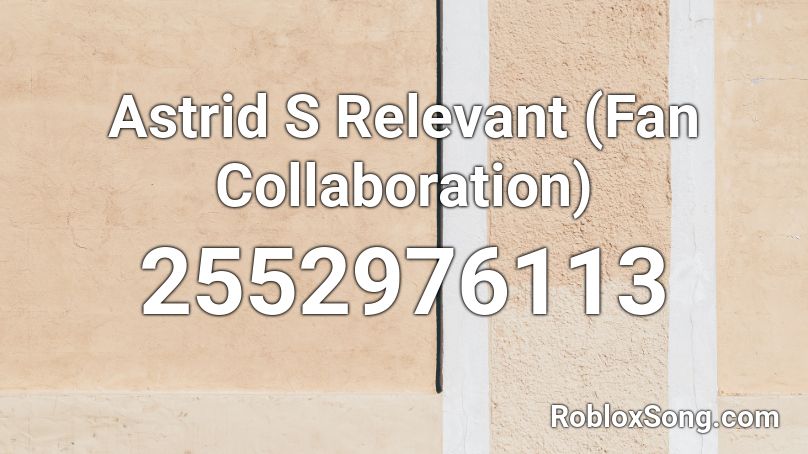 Astrid S Relevant (Fan Collaboration) Roblox ID