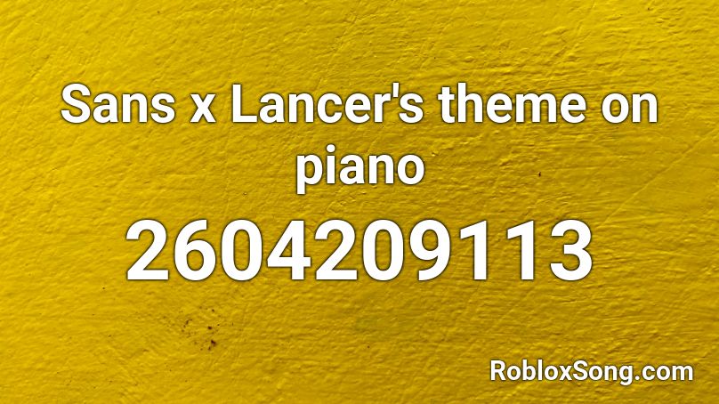 Sans x Lancer's theme on piano Roblox ID