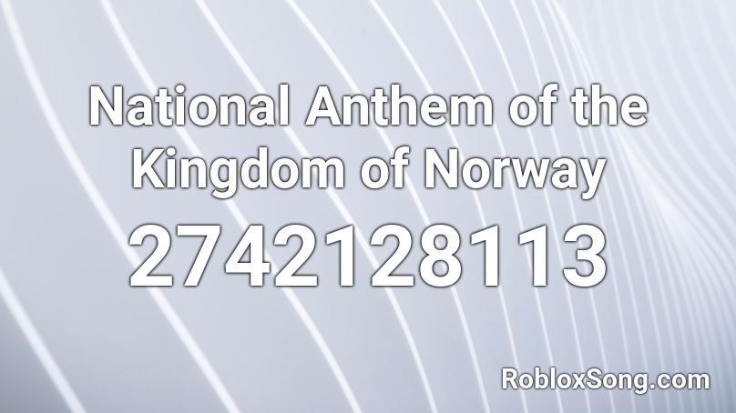 National Anthem Of The Kingdom Of Norway Roblox Id Roblox Music Codes - roblox anthem roblox id