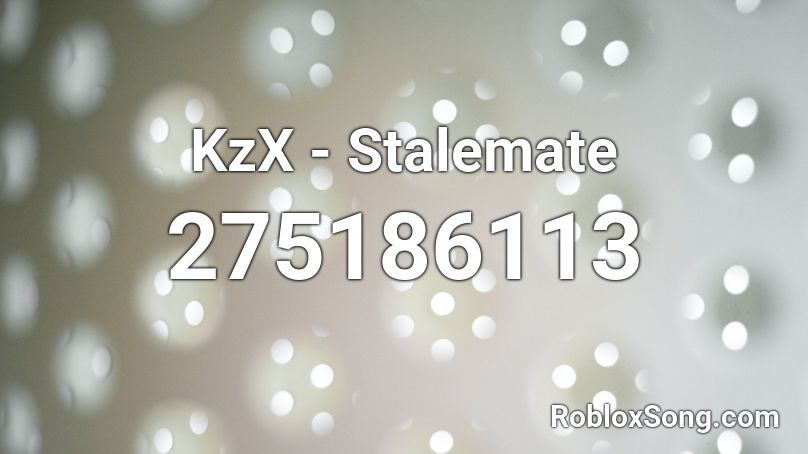 stalemate roblox kzx song remember rating button updated please