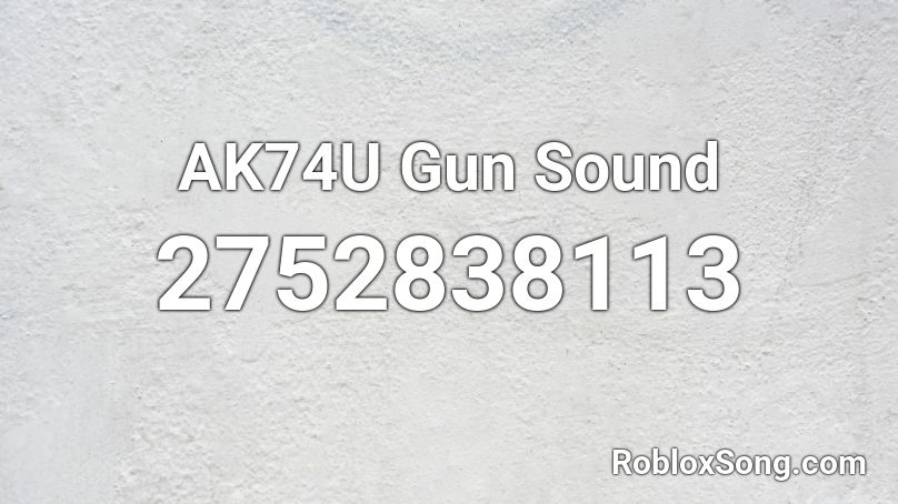 AK74U Gun Sound Roblox ID