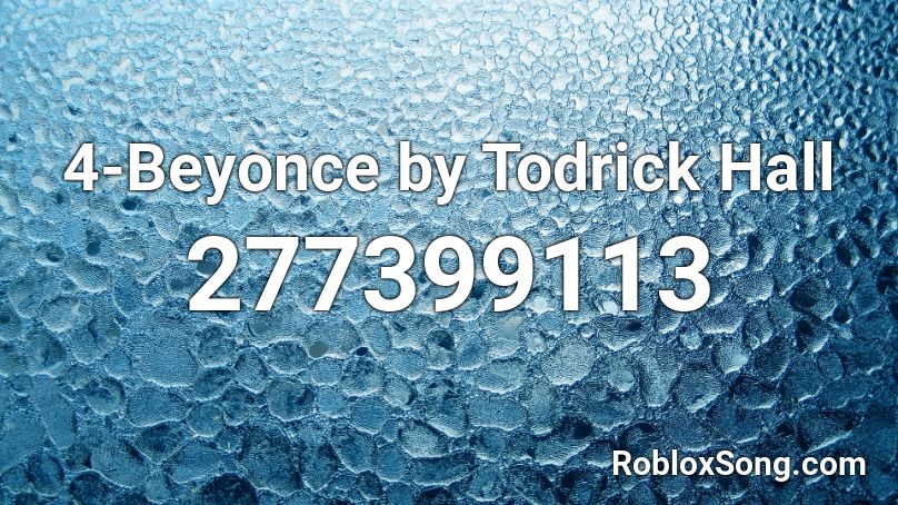 4-Beyonce by Todrick Hall Roblox ID