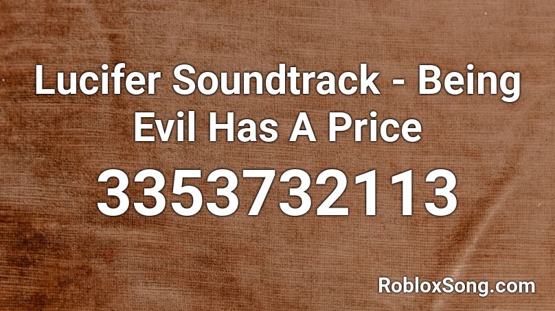 Lucifer Soundtrack - Being Evil Has A Price Roblox ID