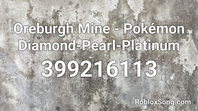 Oreburgh Mine Pokemon Diamond Pearl Platinum Roblox Id Roblox Music Codes - mine diamonds roblox id loud