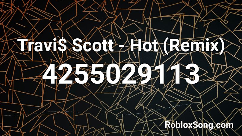 Travi$ Scott - Hot (Remix) Roblox ID