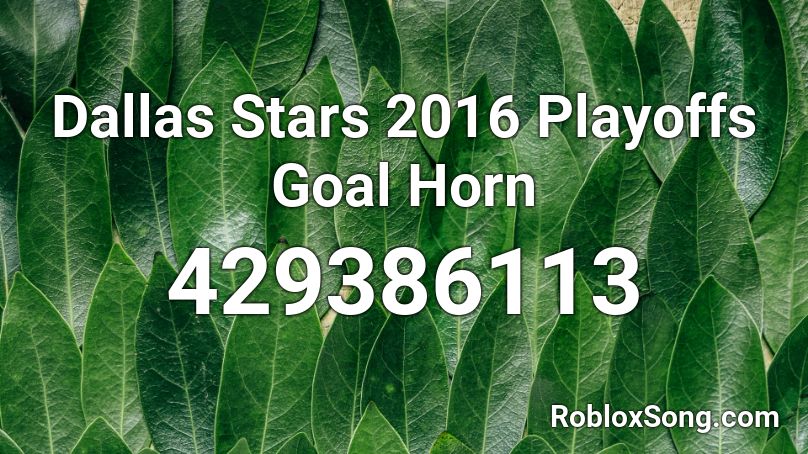 Dallas Stars 2016 Playoffs Goal Horn Roblox ID