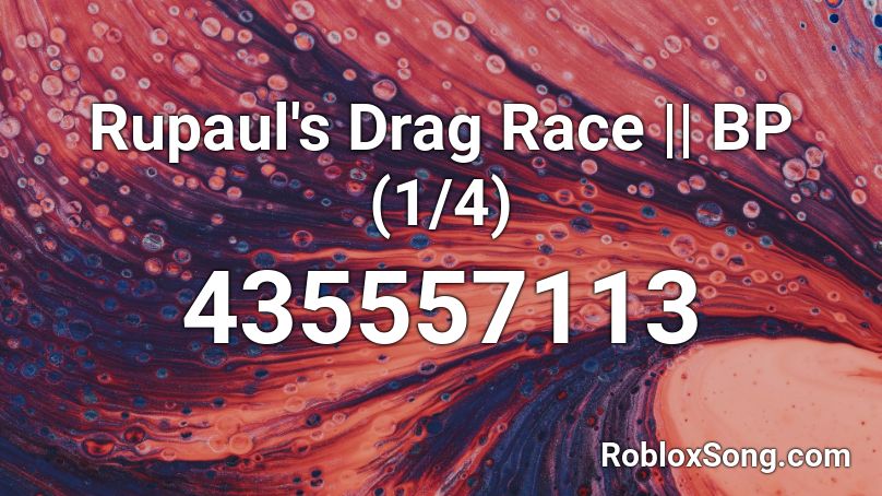 Rupaul's Drag Race || BP (1/4) Roblox ID
