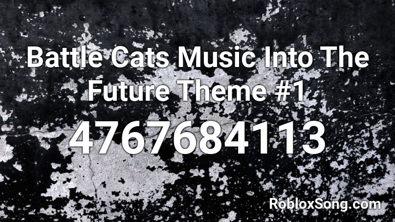 Battle Cats Music Into The Future Theme #1 Roblox ID