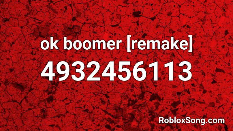 ok boomer [remake] Roblox ID