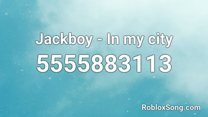 Jackboy - In my city  Roblox ID