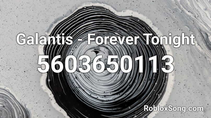 Galantis - Forever Tonight Roblox ID