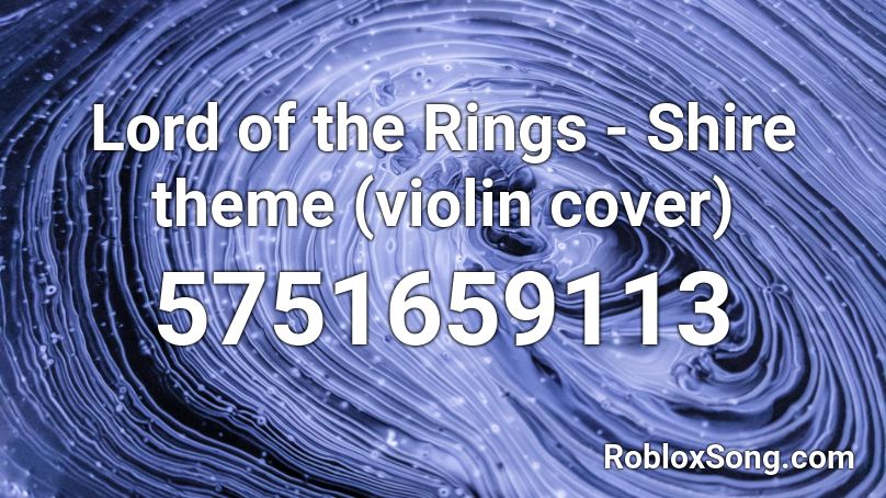 Lord of the Rings - Shire theme (violin cover) Roblox ID