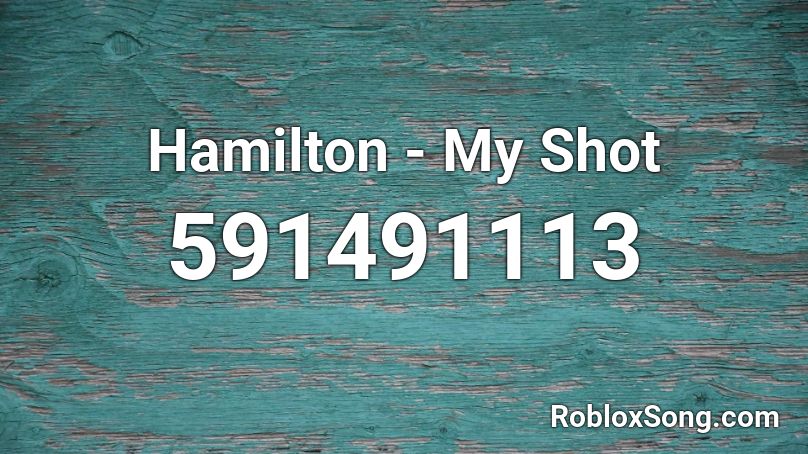 Hamilton - My Shot  Roblox ID