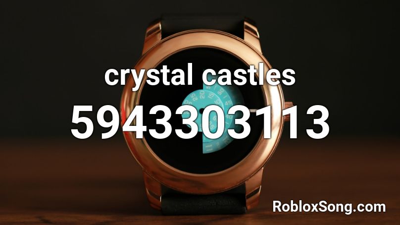 crystal castles Roblox ID