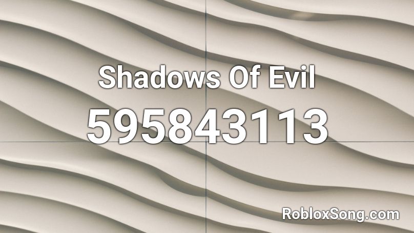 Shadows Of Evil Roblox ID