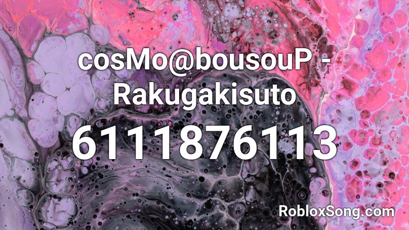 cosMo@bousouP - Rakugakisuto Roblox ID