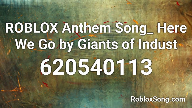 ROBLOX Anthem Song_ Here We Go by Giants of Indust Roblox ID