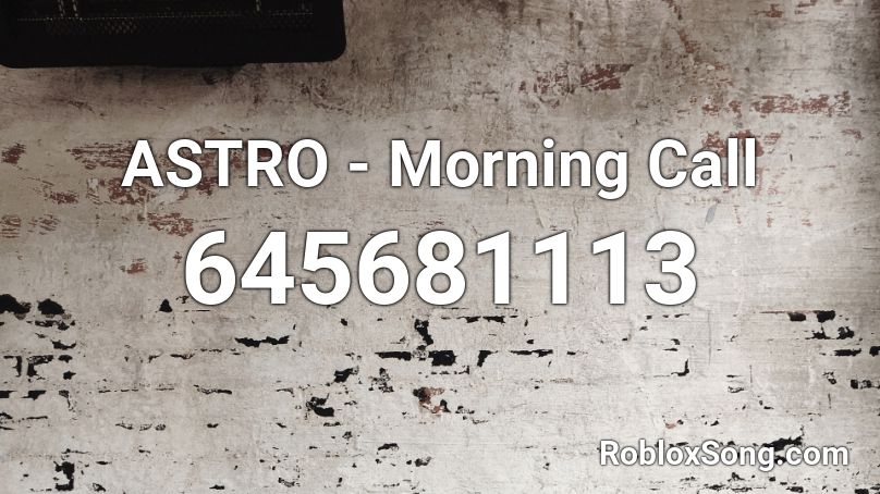 ASTRO - Morning Call Roblox ID