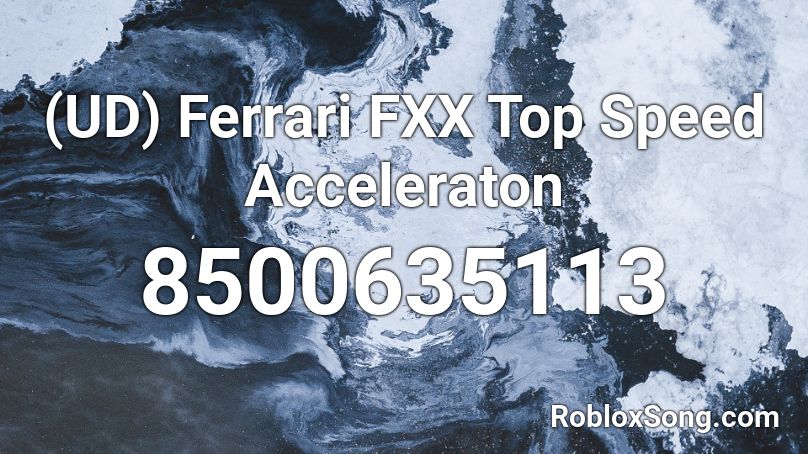 (UD) Ferrari FXX Top Speed Acceleraton Roblox ID