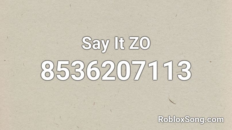 Say It ZO Roblox ID