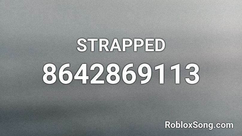 STRAPPED Roblox ID