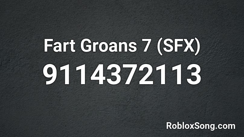 Fart Groans 7 (SFX) Roblox ID