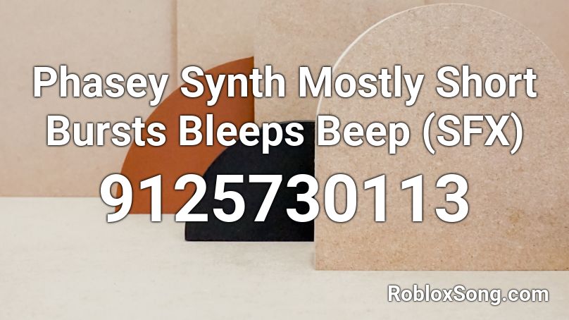 Phasey Synth Mostly Short Bursts Bleeps Beep (SFX) Roblox ID