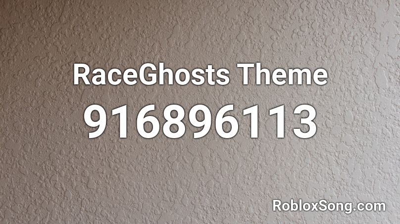 RaceGhosts Theme Roblox ID
