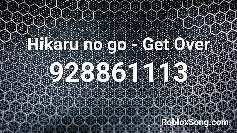 Hikaru no go - Get Over Roblox ID