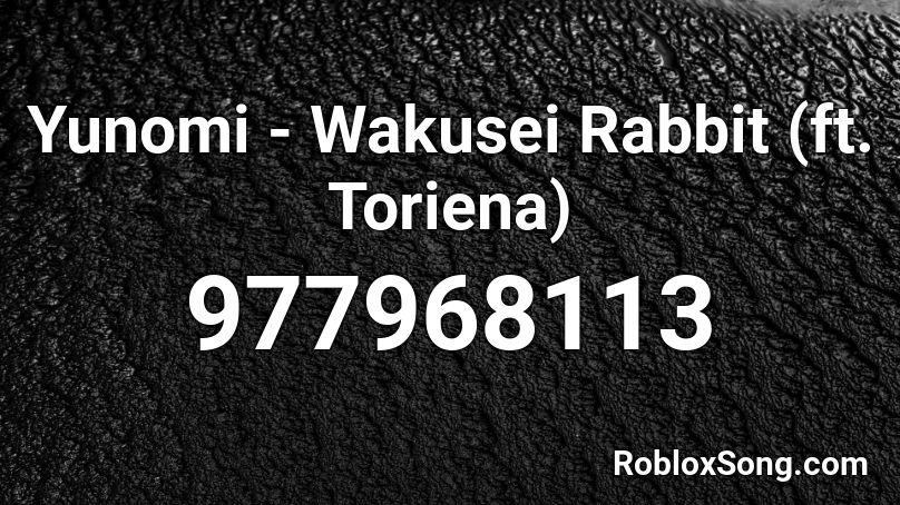 Yunomi - Wakusei Rabbit (ft. Toriena) Roblox ID